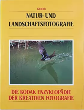 Couverture du produit · Natur- und Landschaftsfotografie. Die Kodak Enzyklopädie der kreativen_Fotografie.