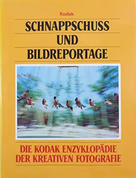 Couverture du produit · Schnappschuss- und Bildreportage. Die Kodak Enzykl