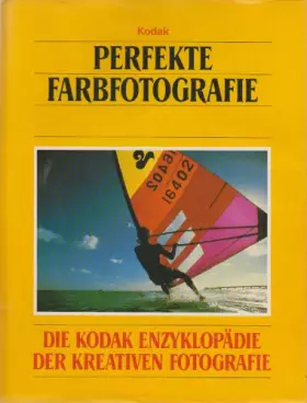 Couverture du produit · Perfekte Farbfotografie - Aus der Serie: Die Kodak Enzyklopädie der kreativen Fotografie