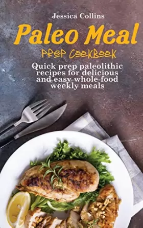 Couverture du produit · Paleo Meal Prep Cookbook: Quick prep paleolithic recipes for delicious and easy whole-food weekly meals