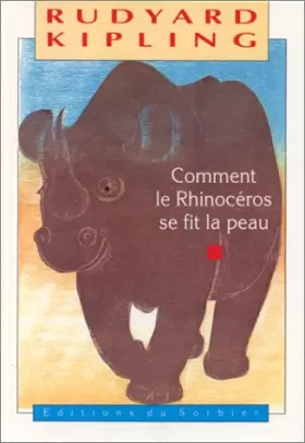 Couverture du produit · Comment le rhinocéros se fit la peau