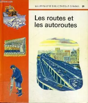 Couverture du produit · MA PREMIERE BIBLIOTHEQUE GAMMA - LES ROUTES ET LES AUTOROUTES