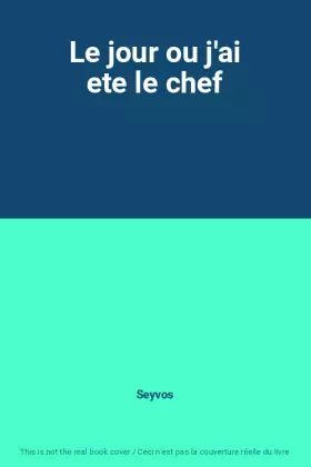 Couverture du produit · Le jour ou j'ai ete le chef