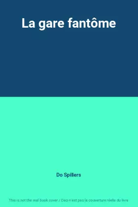 Couverture du produit · La gare fantôme