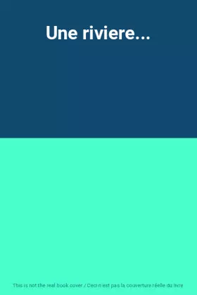 Couverture du produit · Une riviere...