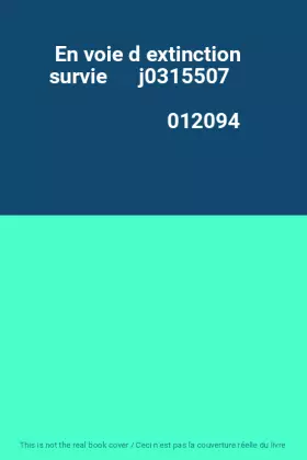 Couverture du produit · En voie d extinction   survie      j0315507                                                   012094