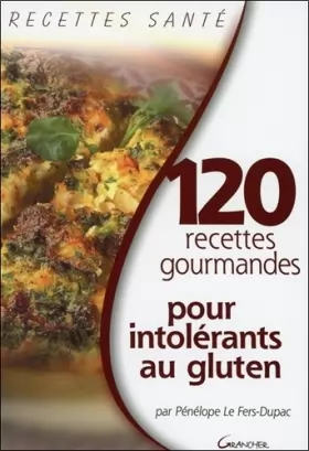Couverture du produit · 120 recettes gourmandes pour intolérants au gluten