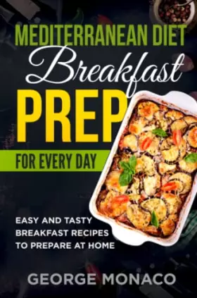 Couverture du produit · Mediterranean Diet Breakfast Prep for Every Day: Easy and tasty Breakfast Recipes to Prepare at Home