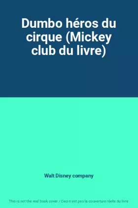 Couverture du produit · Dumbo héros du cirque (Mickey club du livre)