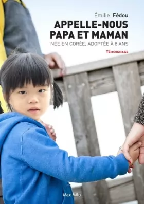 Couverture du produit · Appelle nous papa et maman: Née en Corée, adoptée à 8 ans