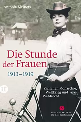 Couverture du produit · Die Stunde der Frauen: Zwischen Monarchie, Weltkrieg und Wahlrecht 1913-1919