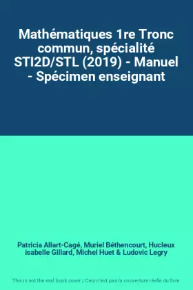 Couverture du produit · Mathématiques 1re Tronc commun, spécialité STI2D/STL (2019) - Manuel - Spécimen enseignant