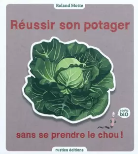 Couverture du produit · Réussir son potager sans se prendre le chou !