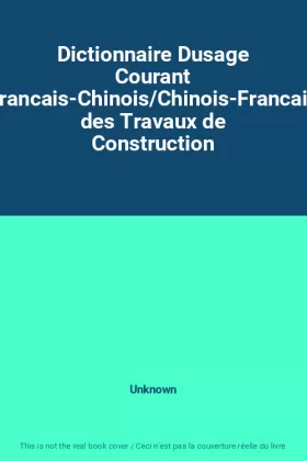 Couverture du produit · Dictionnaire Dusage Courant Francais-Chinois/Chinois-Francais des Travaux de Construction