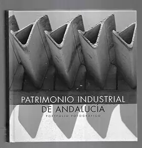 Couverture du produit · Patrimonio industrial de Andalucía. Portfolio fotográfico