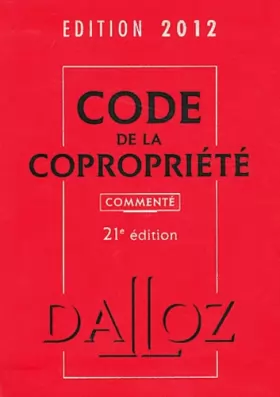 Couverture du produit · Code de la copropriété 2012, commenté - 21e éd.: Codes Dalloz Professionnels