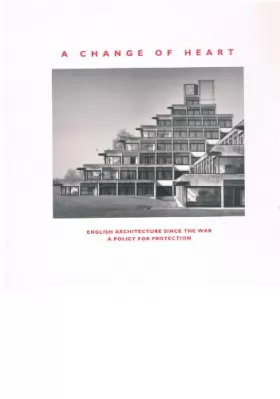 Couverture du produit · A Change of Heart: English Architecture Since the War - A Policy for Protection