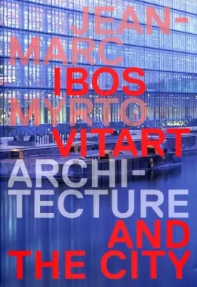 Couverture du produit · Jean-Marc Ibos Myrto Vitart Architecture and the City