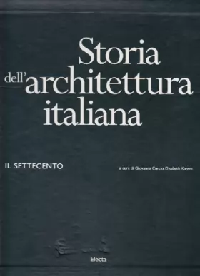 Couverture du produit · Storia dell'architettura italiana. Il Settecento. Ediz. illustrata
