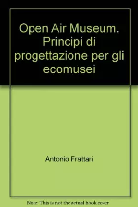 Couverture du produit · Open Air Museum. Principi di progettazione per gli ecomusei
