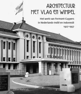 Couverture du produit · Met vlag en wimpel: Het werk van Fermont-Cuypers in Nederlands-Indië en Indonesië 1927-1957