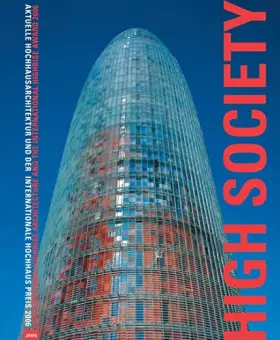 Couverture du produit · High Society: Contemporary Highrise Architecture and the International Highrise Award 2006