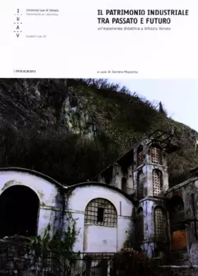 Couverture du produit · Il patrimonio industriale tra passato e futuro. Un'esperienza didattica a Vittorio Veneto