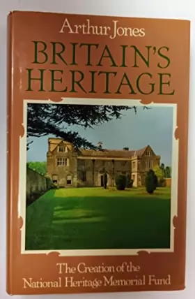 Couverture du produit · Britain's Heritage: The Creation of the National Heritage Memorial Fund