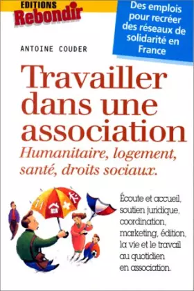Couverture du produit · TRAVAILLER DANS UNE ASSOCIATION. Humanitaire, logement, santé, droits sociaux