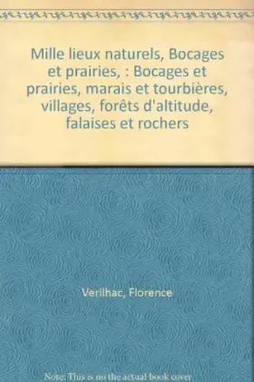Couverture du produit · Mille lieux naturels, Bocages et prairies, : Bocages et prairies, marais et tourbières, villages, forêts d'altitude, falaises e