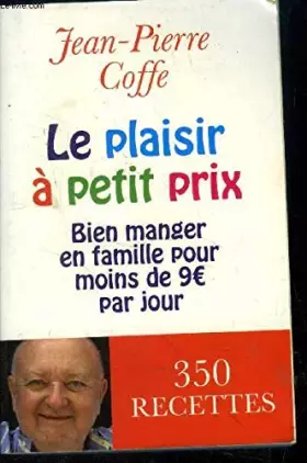 Couverture du produit · Le plaisir à petit prix : Bian manger en famille pour moins de 9 euros par jour :350 recettes