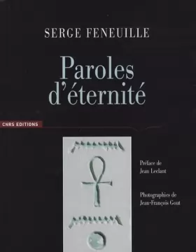 Couverture du produit · Paroles d'éternité de Serge Feneuille,Jean-François Gout (Photographies),Jean Leclant (Préface) ( 7 février 2008 )