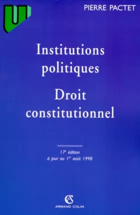 Couverture du produit · INSTITUTIONS POLITIQUES, DROIT CONSTITUTIONNEL. 17ème édition à jour au 1er août 1998