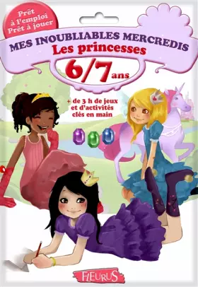 Couverture du produit · Mes inoubliables mercredis - Les princesses - 6/7 ans: + de 3 h de jeux et d'activités clés en main