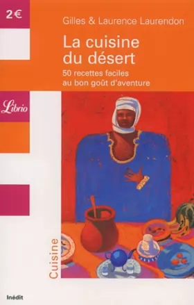 Couverture du produit · La cuisine du désert : 50 recettes faciles au bon goût d'aventure