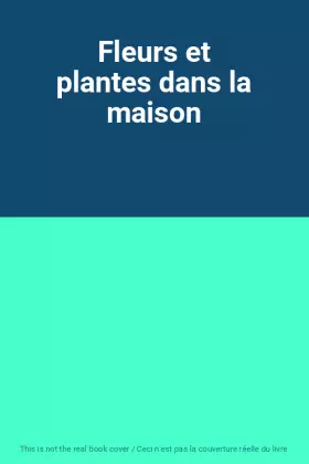 Couverture du produit · Fleurs et plantes dans la maison