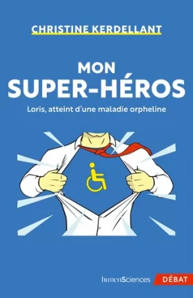 Couverture du produit · Mon super-héros: Loris, atteint d'une maladie orpheline