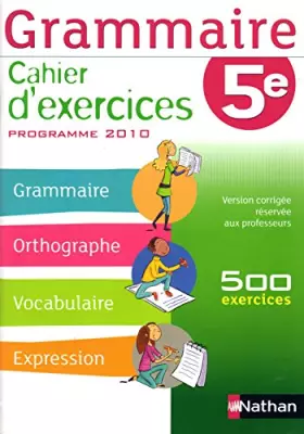 Couverture du produit · Grammaire Cahier d exercices nouveau programme 5 e Version corrigee reservee aux professeurs 500 exercices