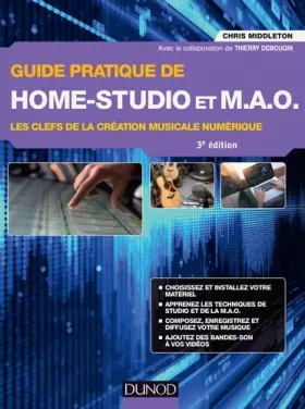 Couverture du produit · Guide pratique de Home-Studio et MAO - 3e éd. - Les clefs de la création musicale numérique: Les clefs de la création musicale 