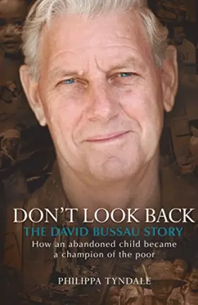 Couverture du produit · Don't Look Back: The David Bussau Story: How an abandoned child became a champion of the poor