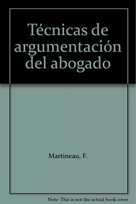 Couverture du produit · Técnicas de argumentación del abogado: Traducido por Ricardo Guevara Bringas