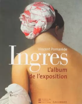 Couverture du produit · Ingres - album de l'exposition - l'album de l'exposition