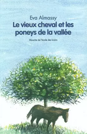 Couverture du produit · Le Vieux Cheval et les poneys de la vallée