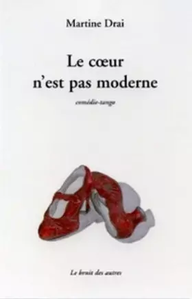 Couverture du produit · le coeur n'est pas moderne: comédie-tango