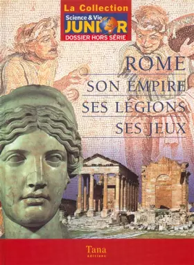 Couverture du produit · Rome, son empire, ses légions, ses jeux