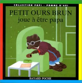 Couverture du produit · Petit Ours Brun joue à être Papa