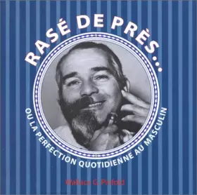 Couverture du produit · Rasé de près... ou la perfection quotidienne au masculin