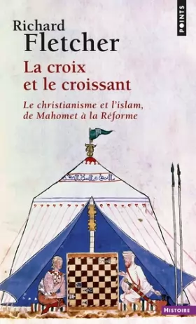 Couverture du produit · La Croix et le croissant. Le Christianisme et l'islam, de Mahomet à la Réforme