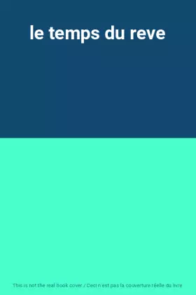 Couverture du produit · le temps du reve
