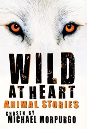 Couverture du produit · Wild at Heart: Animal Stories